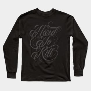 Hard To Kill Long Sleeve T-Shirt